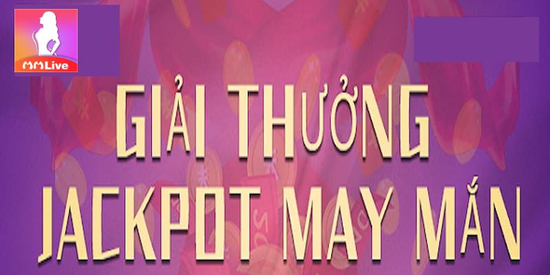 Siêu khuyến mãi giải thưởng Jackpot may mắn