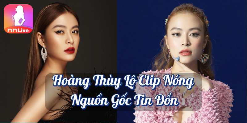 Hoàng Thùy Linh lộ clip nóng nguồn gốc tin đồng MMlive