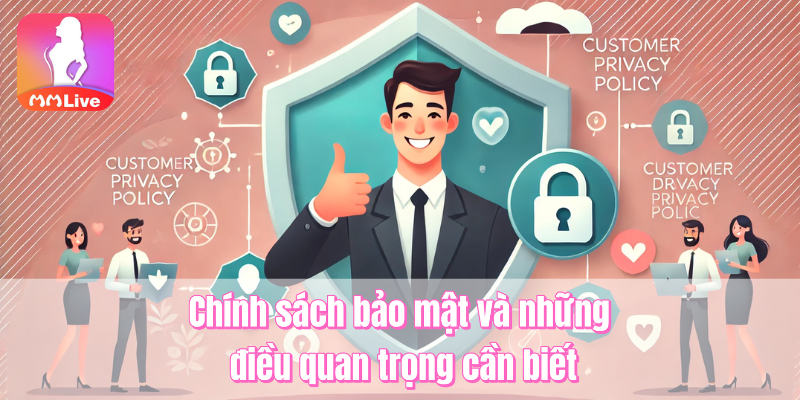 Chính sách bảo mật và những điều quan trọng cần biết